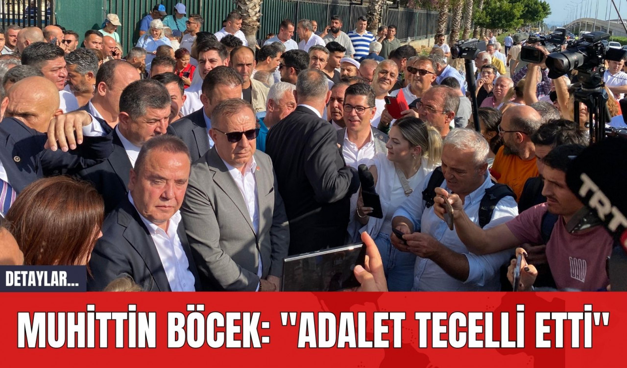 Muhittin Böcek: "Adalet Tecelli Etti"