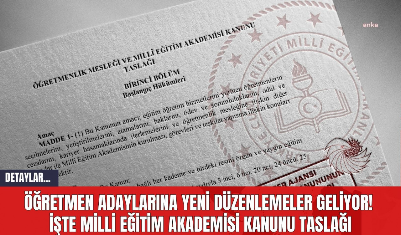 Öğretmen Adaylarına Yeni Düzenlemeler Geliyor! İşte Milli Eğitim Akademisi Kanunu Taslağı