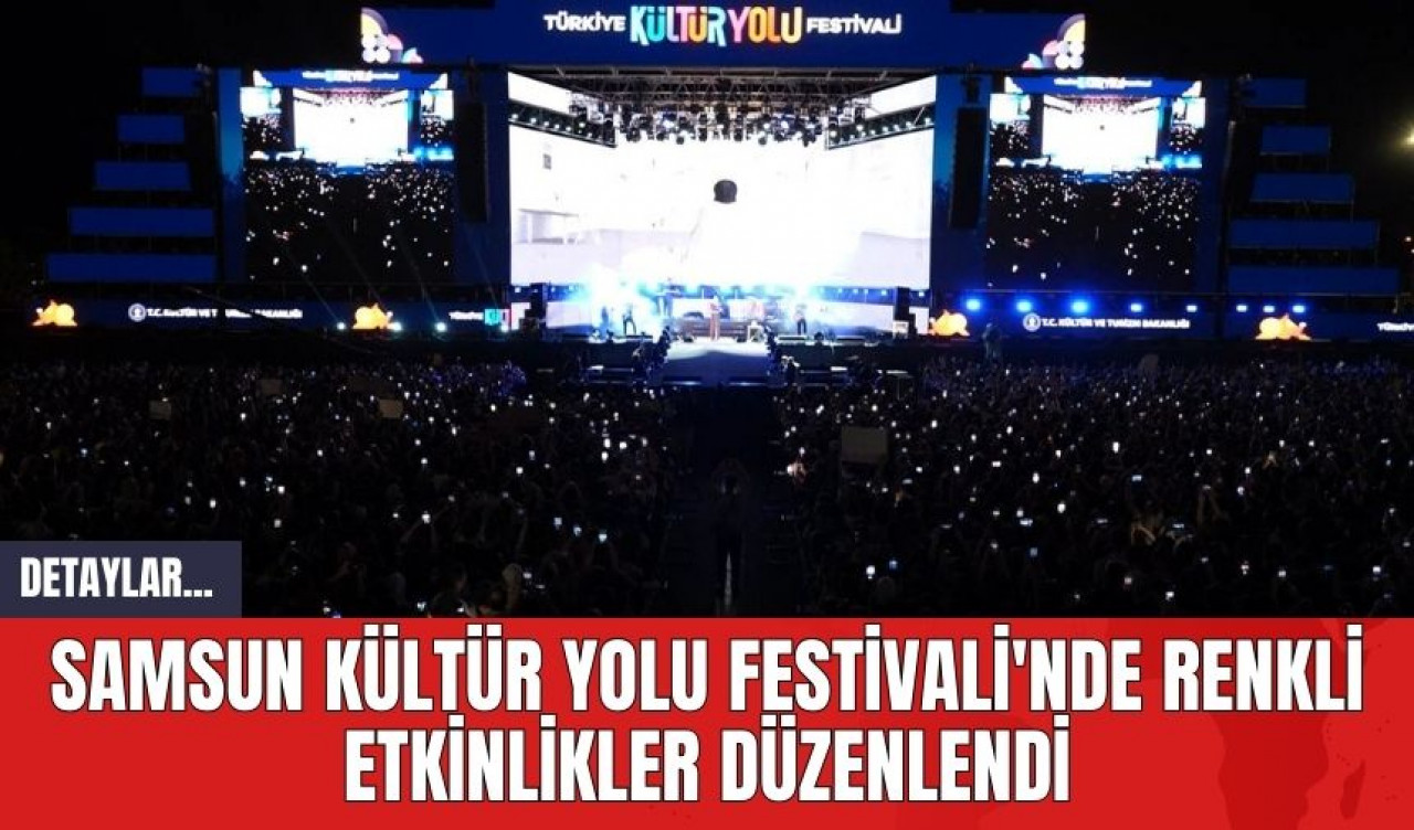 Samsun Kültür Yolu Festivali'nde Renkli Etkinlikler Düzenlendi