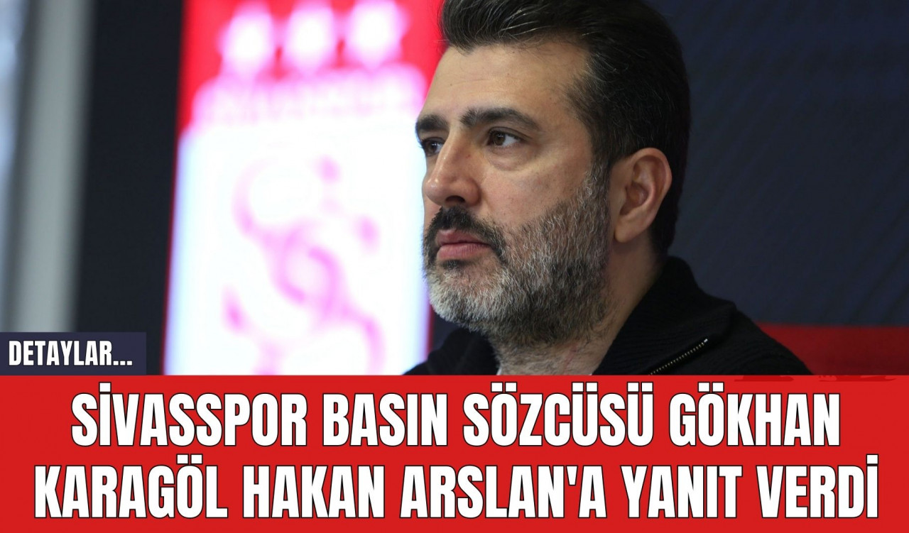 Sivasspor Basın Sözcüsü Gökhan Karagöl Hakan Arslan'a Yanıt Verdi