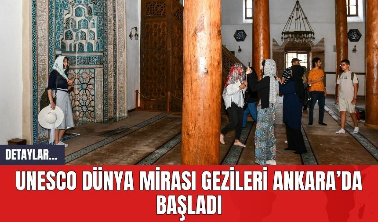 UNESCO Dünya Mirası Gezileri Ankara’da Başladı