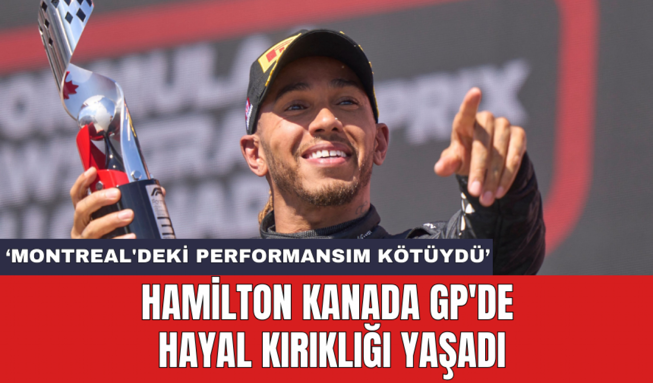 Hamilton Kanada GP'de hayal kırıklığı yaşadı