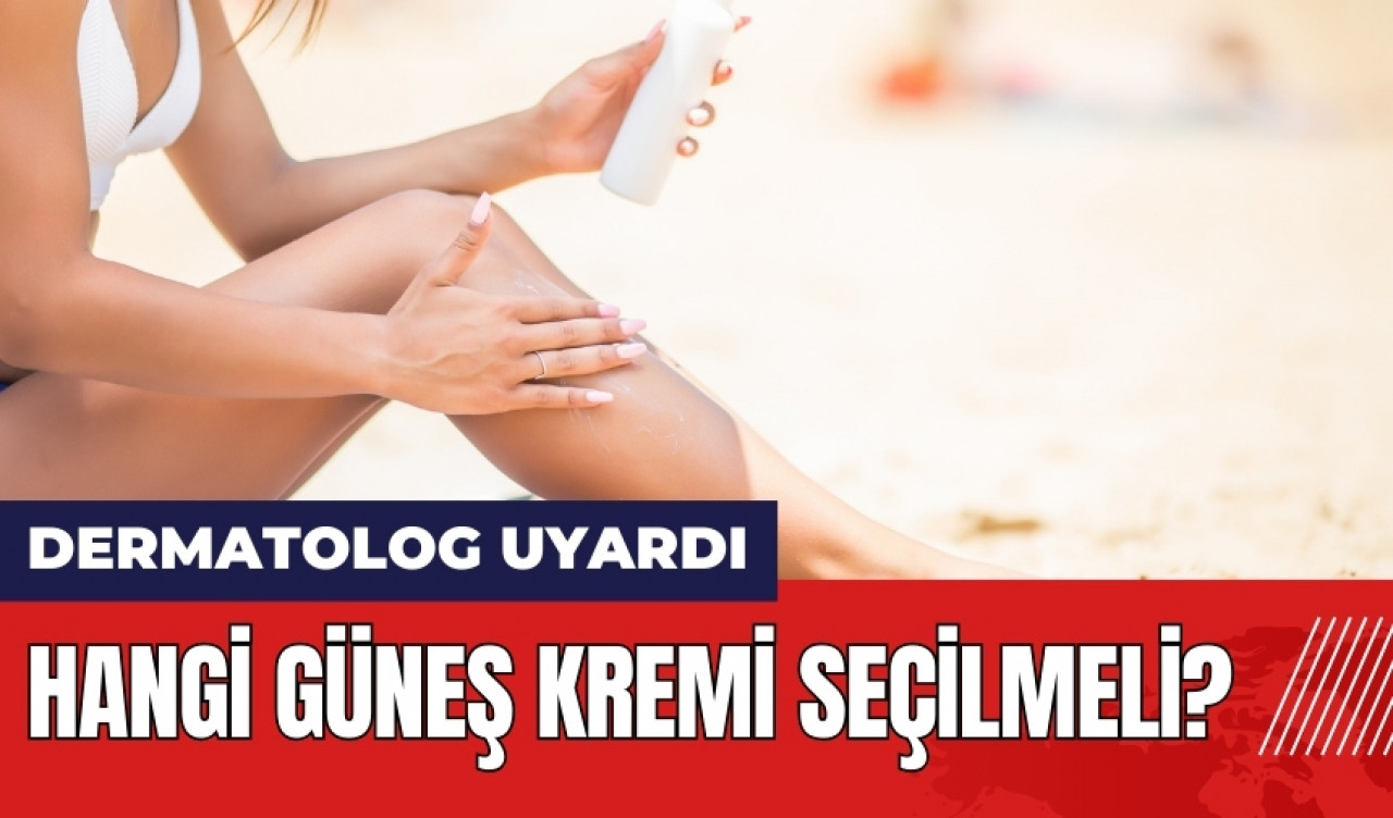 Hangi güneş kremi seçilmeli?