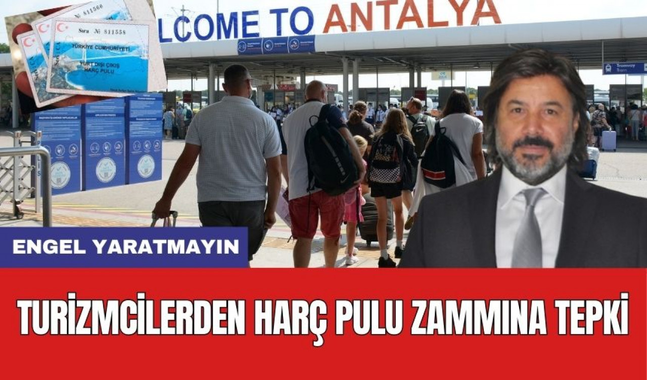 Turizmcilerden Harç Pulu Zammına Tepki! "Seyahat Engeli Yaratmayın"