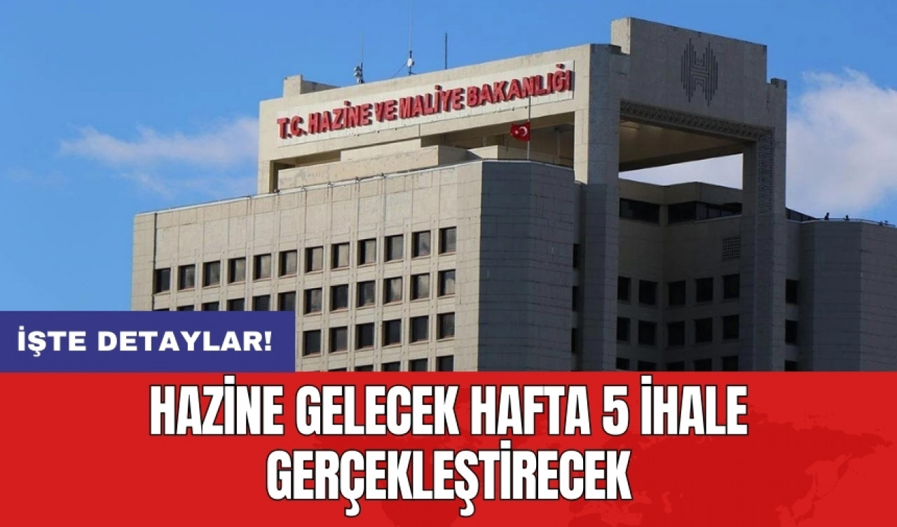 Hazine gelecek hafta 5 ihale gerçekleştirecek