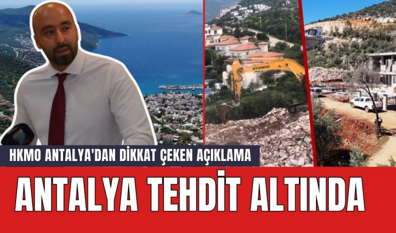 HKMO Antalya'dan Dikkat Çeken Açıklama: Antalya Tehdit Altında