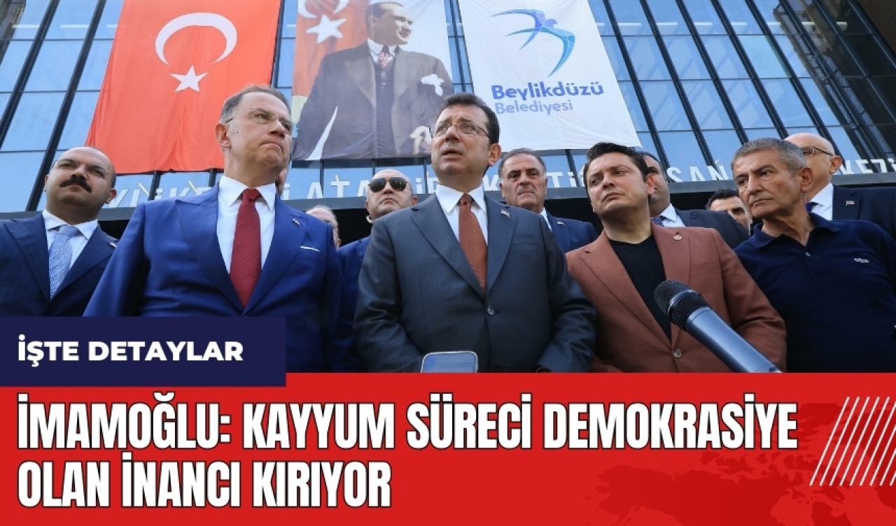 İmamoğlu: Kayyum Süreci Demokrasiye Olan İnancı Kırıyor