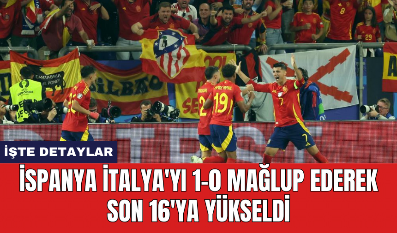 İspanya İtalya'yı 1-0 mağlup ederek son 16'ya yükseldi