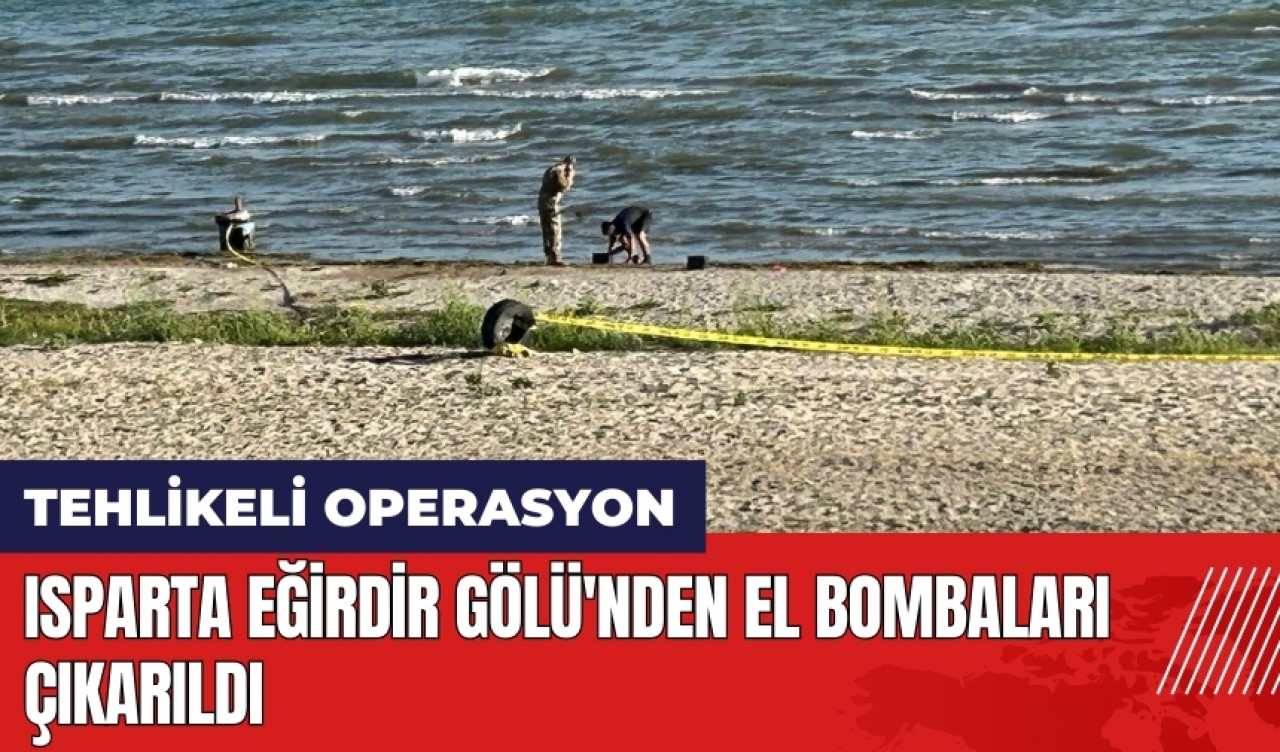 Isparta Eğirdir Gölü'nden el bombaları çıkarıldı