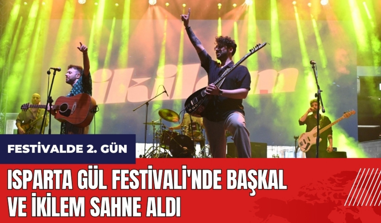 Isparta Gül Festivali'nde Başkal ve İkilem sahne aldı