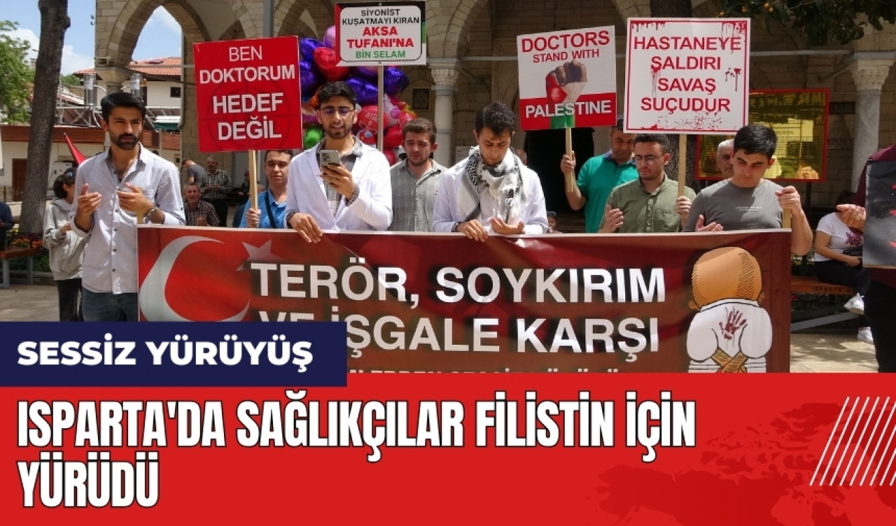 Isparta'da sağlıkçılar Filistin için yürüdü