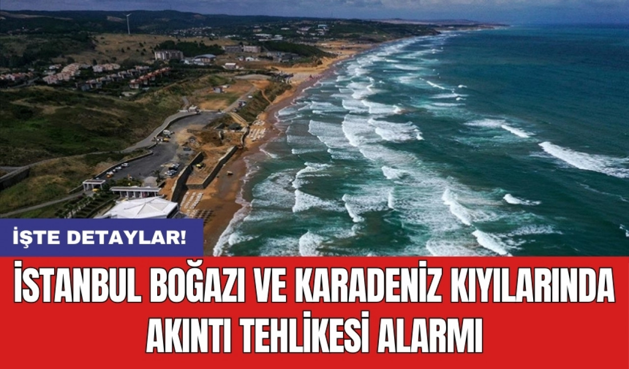 İstanbul Boğazı ve Karadeniz kıyılarında akıntı tehlikesi alarmı