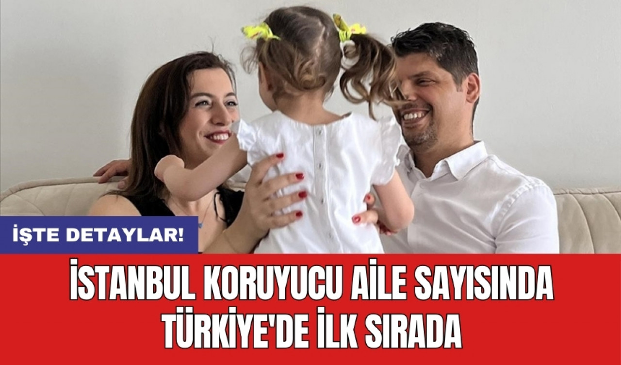 İstanbul koruyucu aile sayısında Türkiye'de ilk sırada