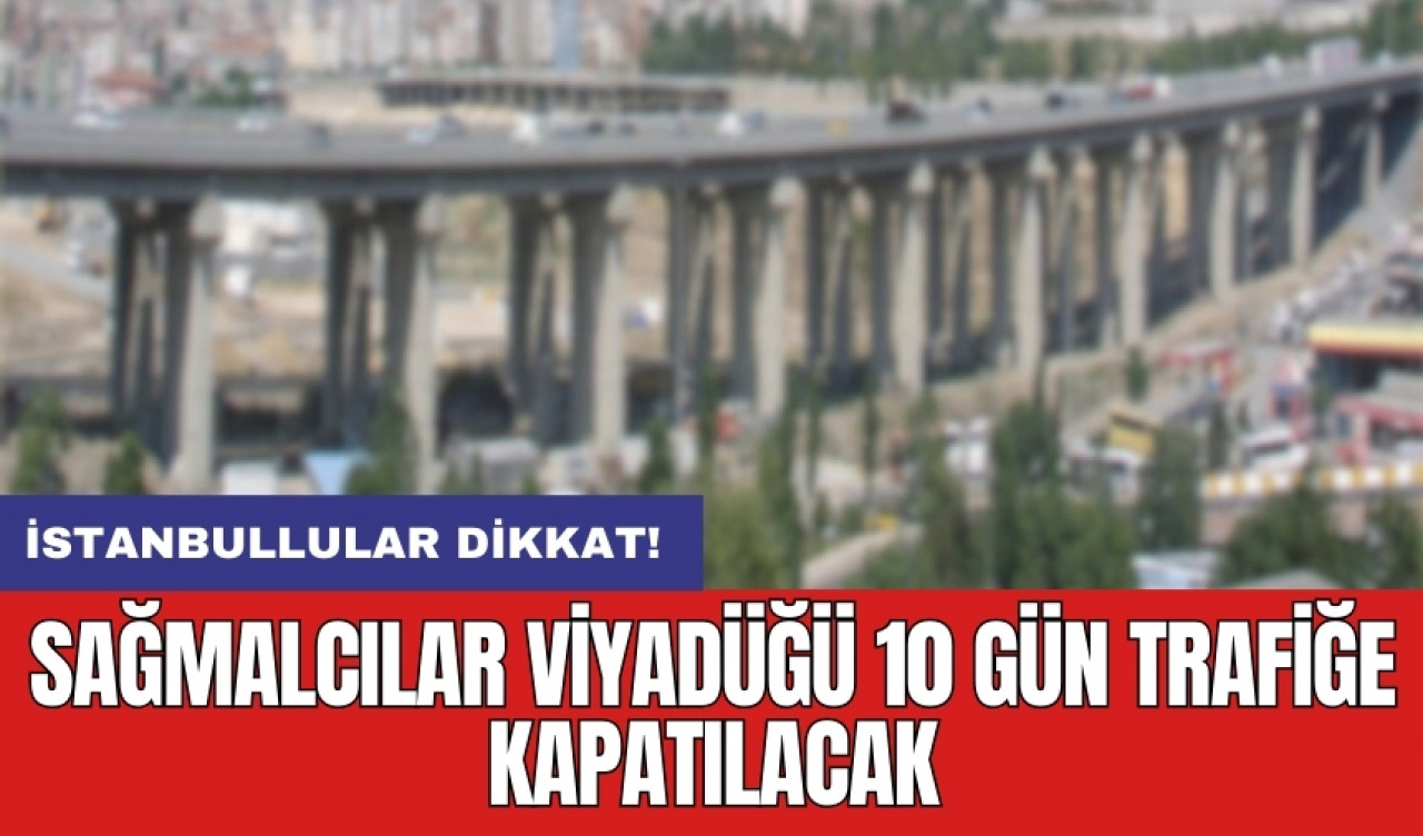 İstanbullular dikkat! Sağmalcılar Viyadüğü 10 gün trafiğe kapatılacak