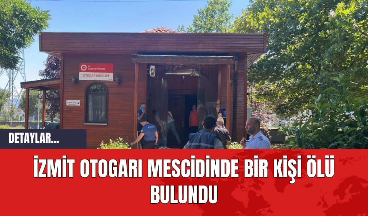 İzmit Otogarı Mescidinde Bir Kişi Ölü Bulundu