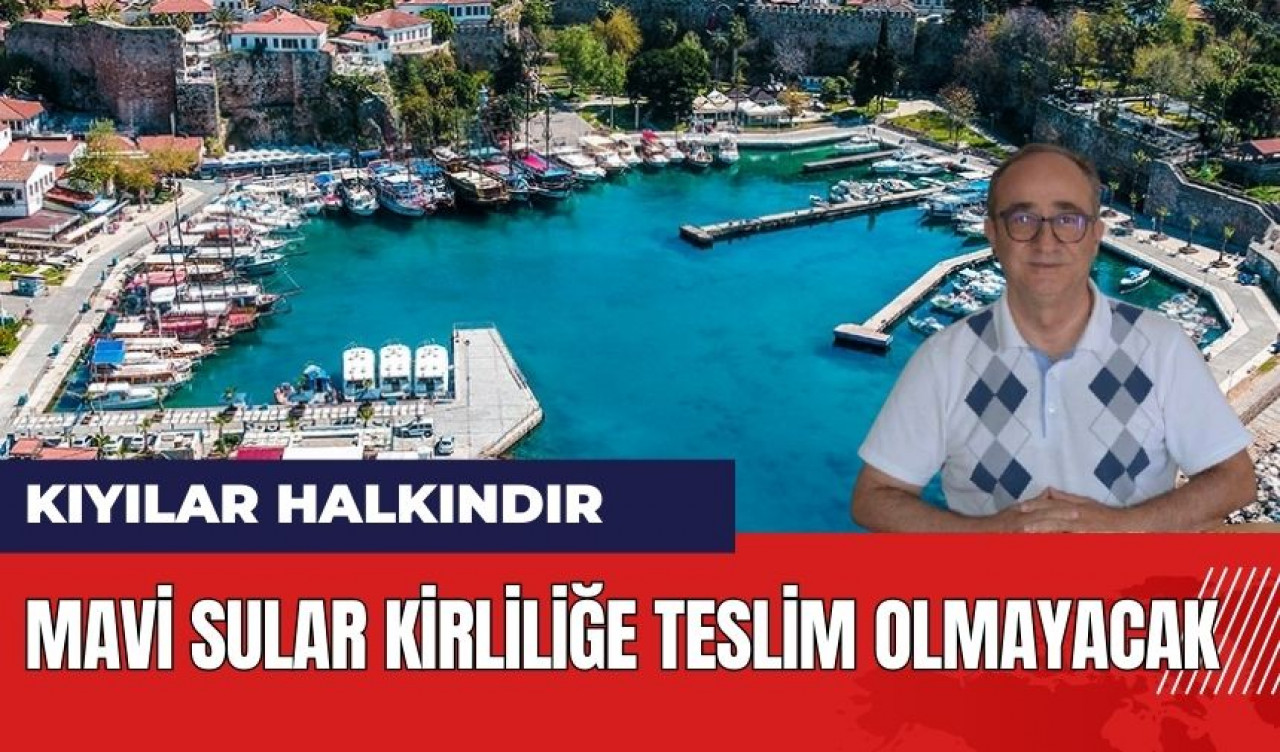 Mavi Sular Kirliliğe Teslim Olmayacak