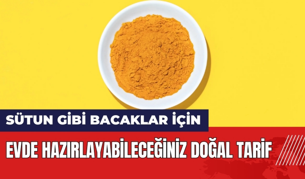 Kalın bacaklardan kurtulmanın sırrı! Sütun gibi bacaklar için doğal tarif