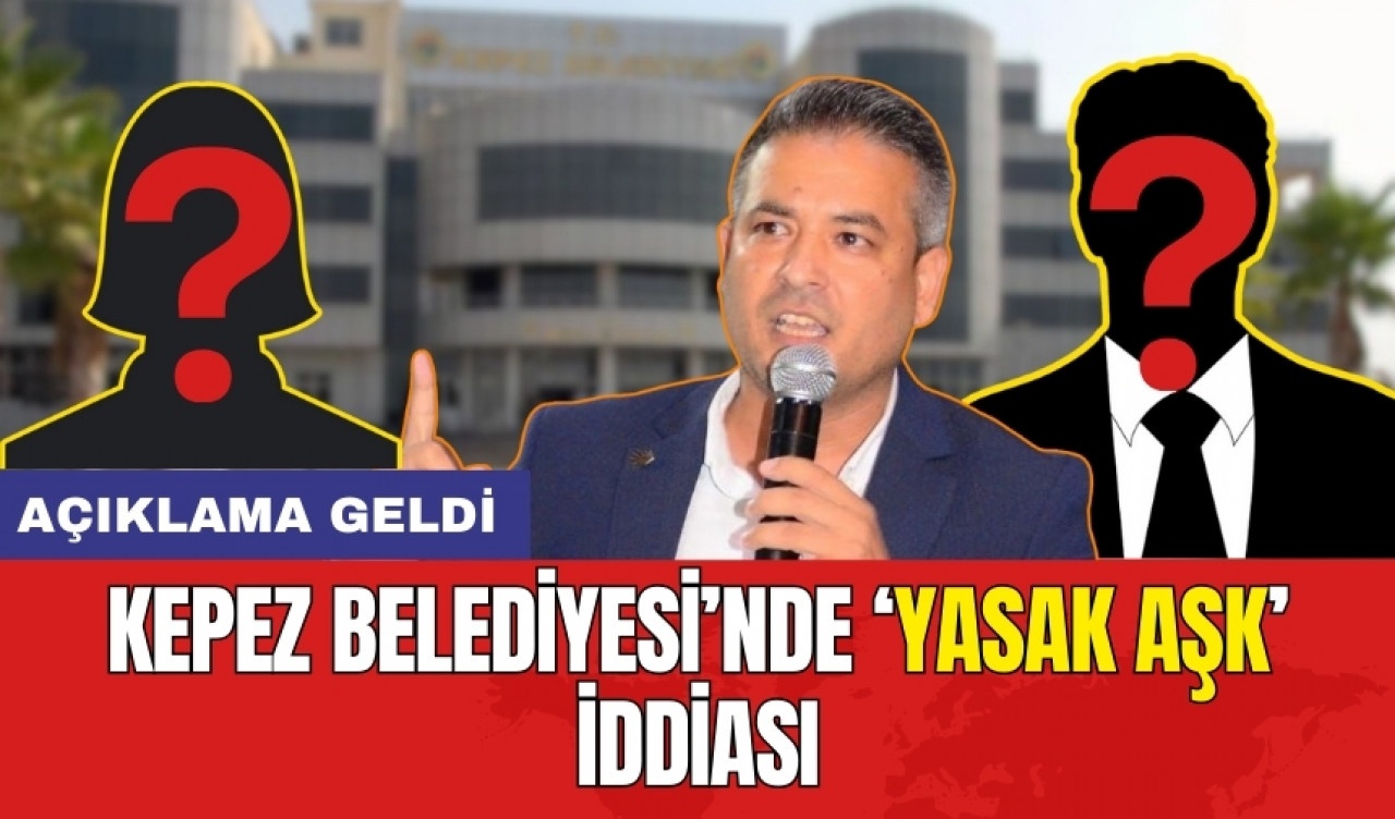 KEPEZ BELEDİYESİ’NDE YASAK AŞK İDDİASI