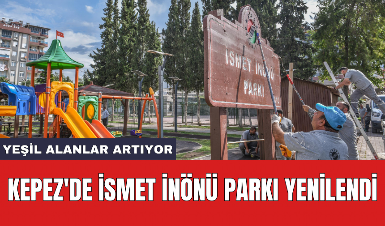 Kepez'de İsmet İnönü Parkı yenilendi