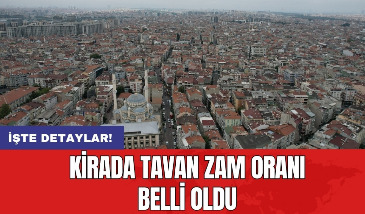 Kirada tavan zam oranı belli oldu