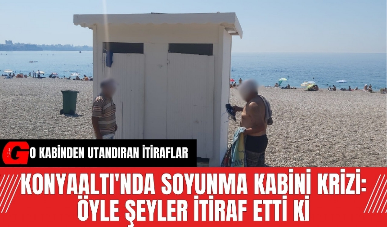 Konyaaltı'nda Soyunma Kabini Krizi: Öyle Şeyler İtiraf Etti Ki