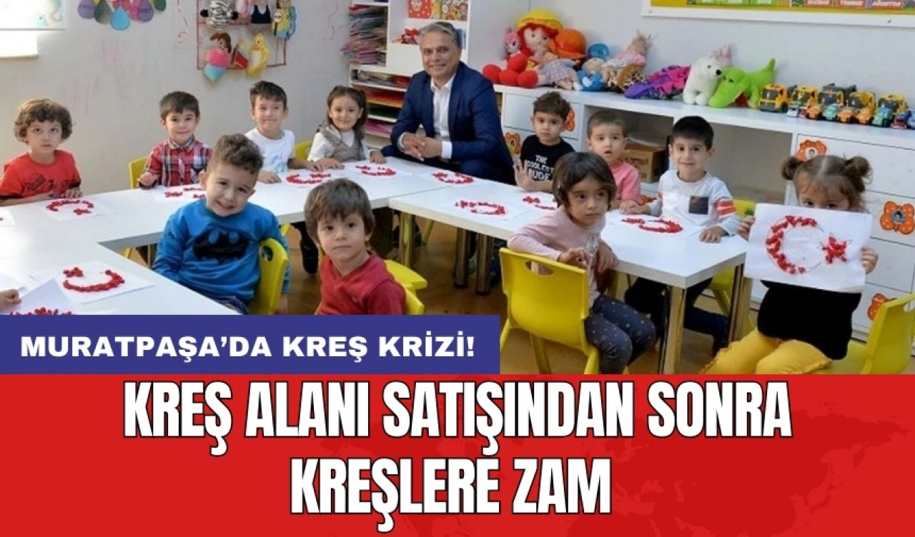 Kreş alanı satışından sonra kreşlere zam