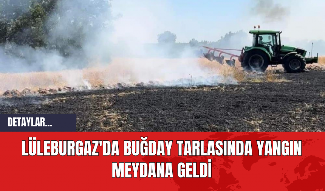 Lüleburgaz'da Buğday Tarlasında Yangın Meydana Geldi