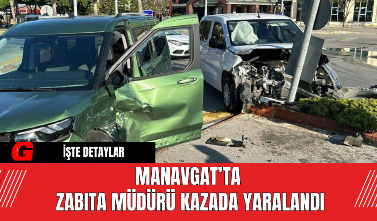 Manavgat’ta  Zabıta Müdürü Kazada Yaralandı