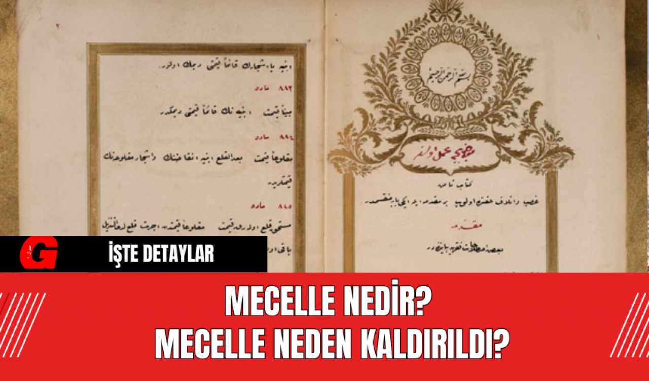 Mecelle Nedir? Mecelle Neden Kaldırıldı?