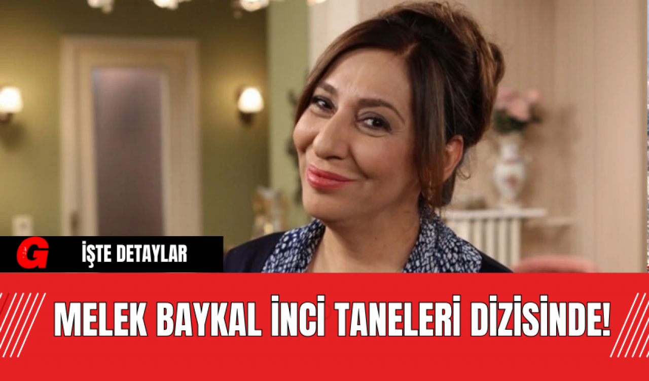 Melek Baykal İnci Taneleri Dizisinde!