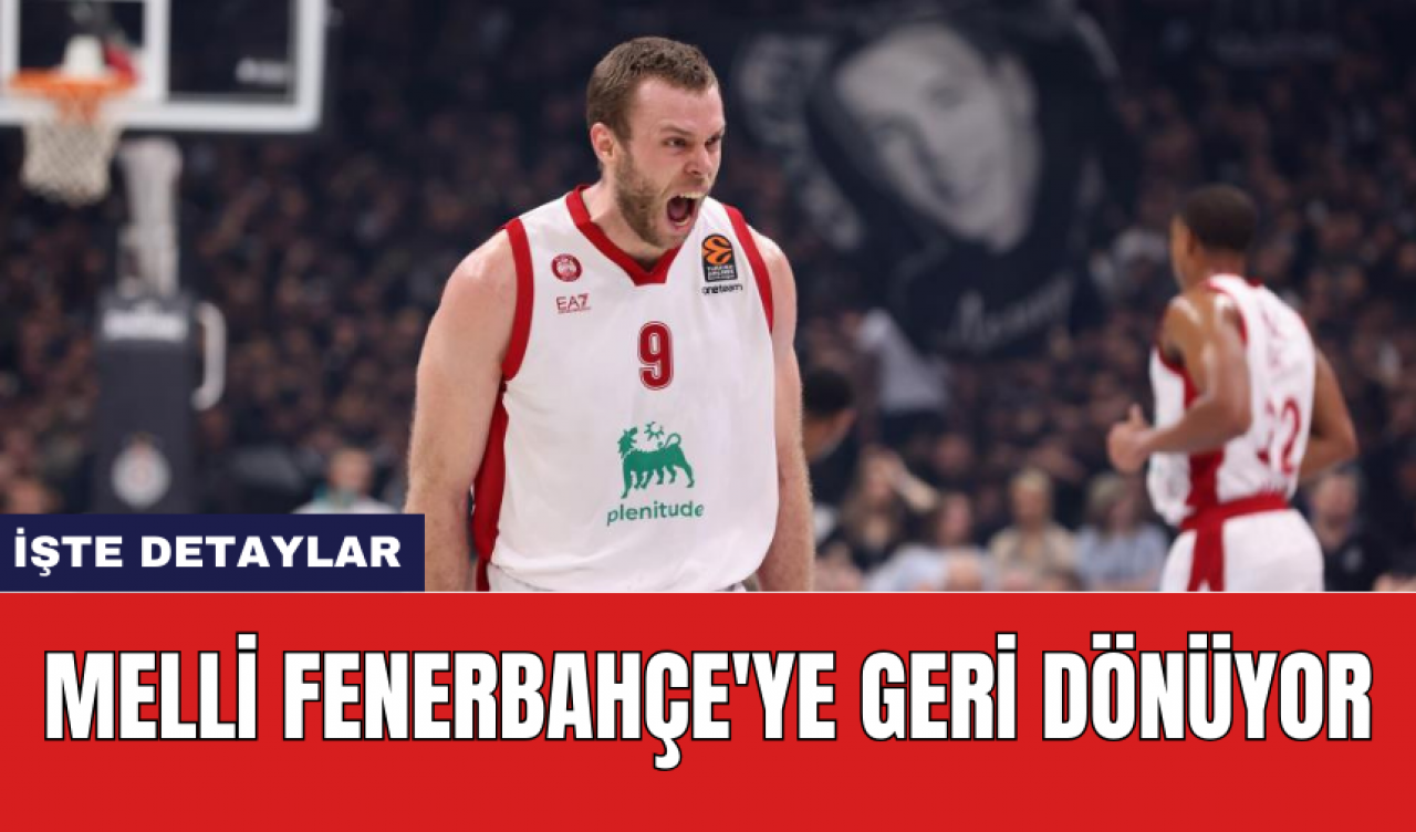 Melli Fenerbahçe'ye geri dönüyor