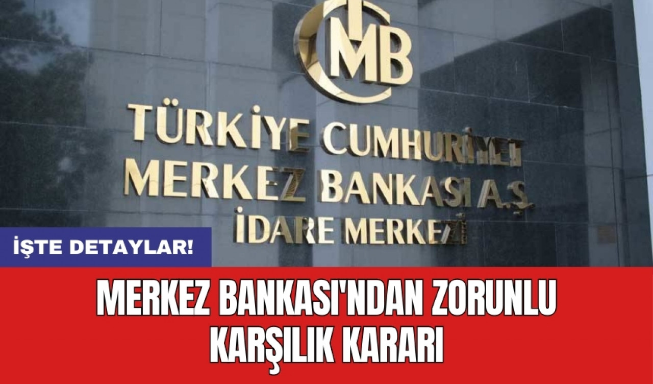 Merkez Bankası'ndan zorunlu karşılık kararı