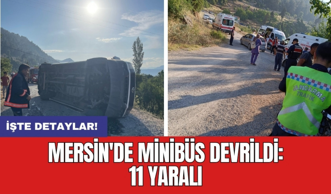 Mersin'de minibüs devrildi: 11 yaralı