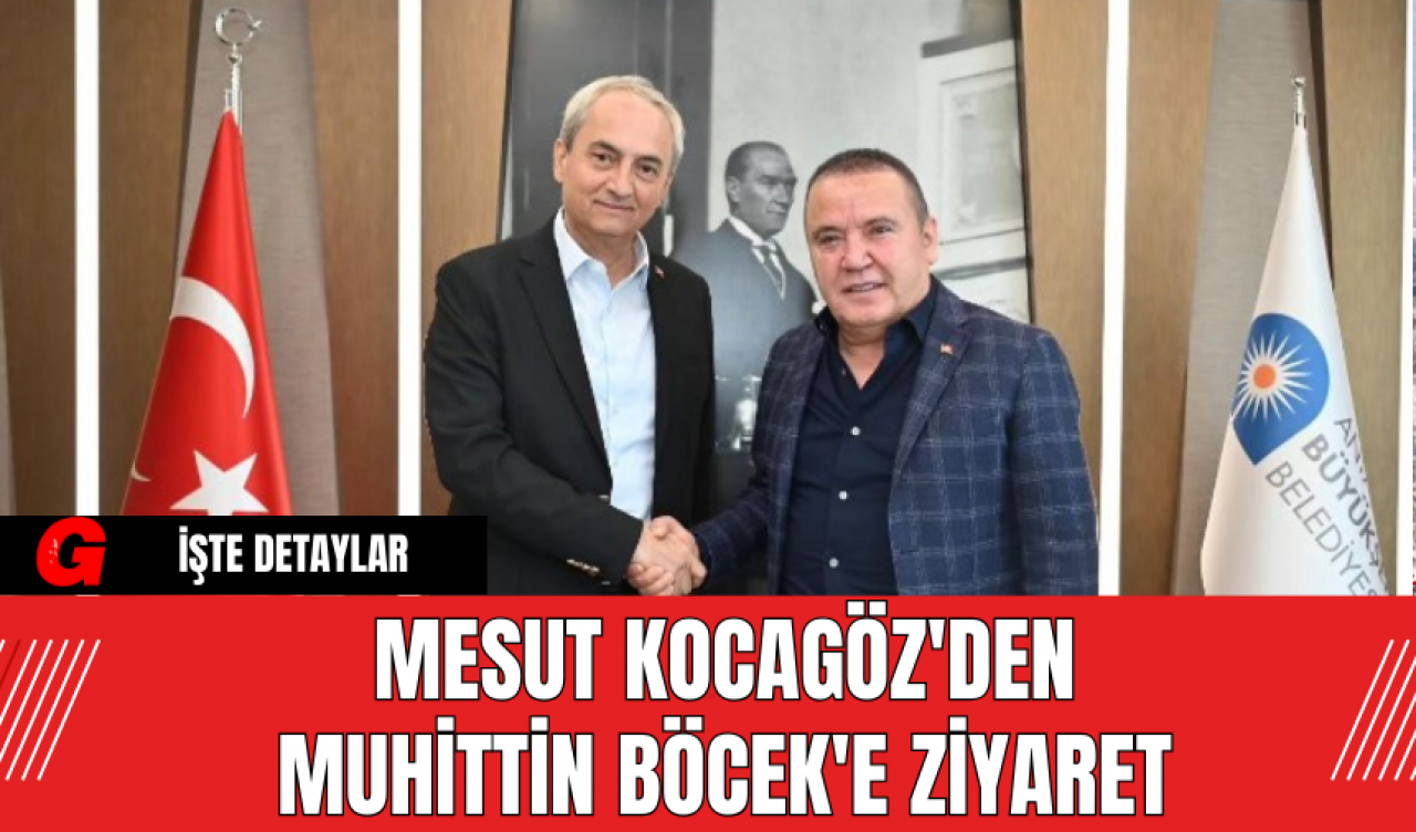 Mesut Kocagöz'den Muhittin Böcek'e Ziyaret