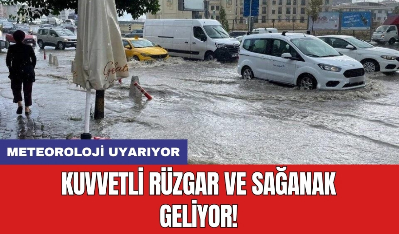 Meteoroloji uyarıyor: Kuvvetli rüzgar ve sağanak geliyor!