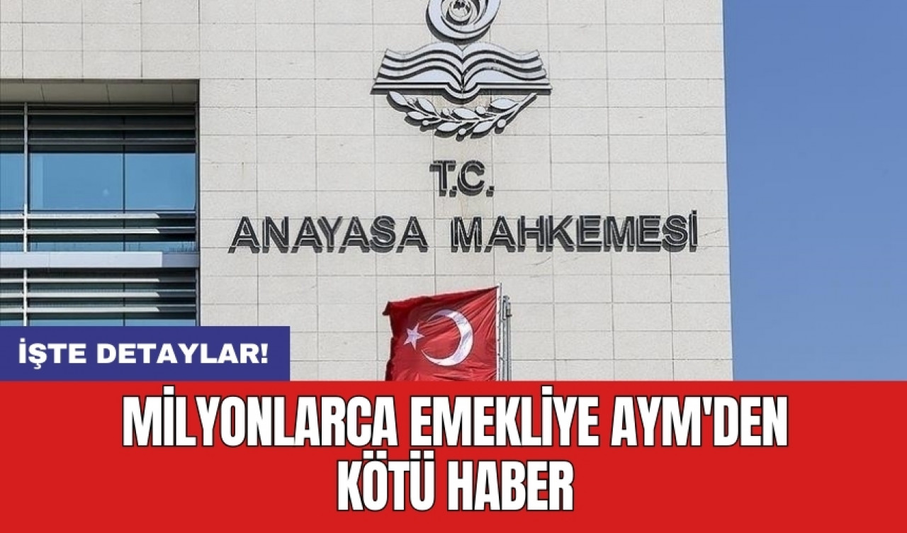 Milyonlarca emekliye AYM'den kötü haber