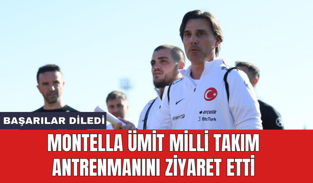 Montella Ümit Milli Takım antrenmanını ziyaret etti