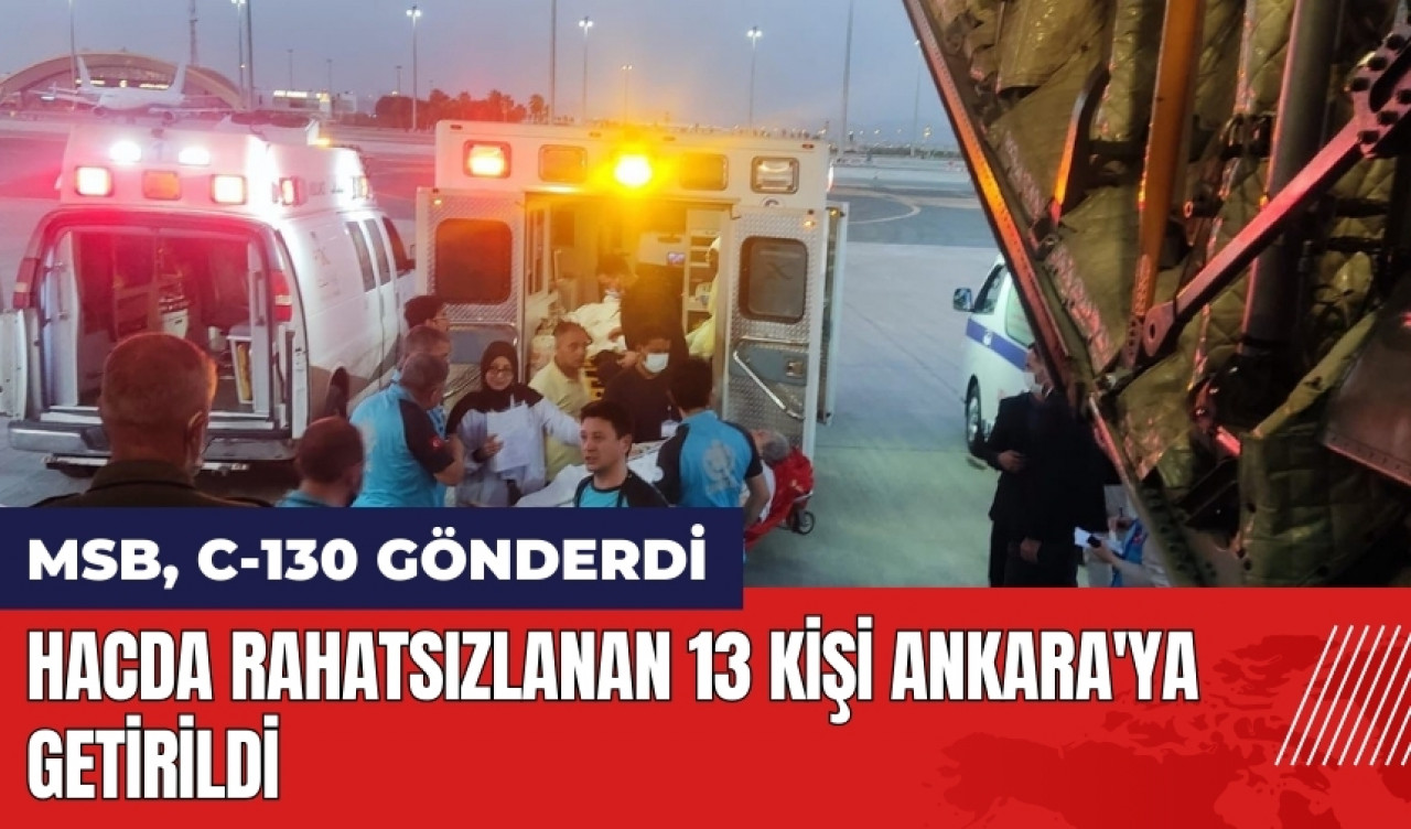 MSB C-130 gönderdi! Hacda rahatsızlanan 13 kişi Ankara'ya getirildi