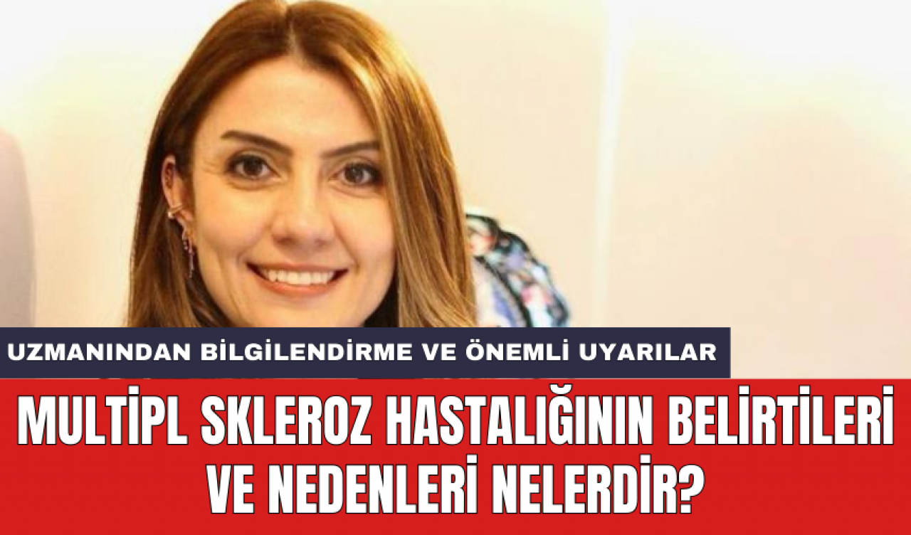 Multipl Skleroz hastalığının belirtileri ve nedenleri nelerdir?