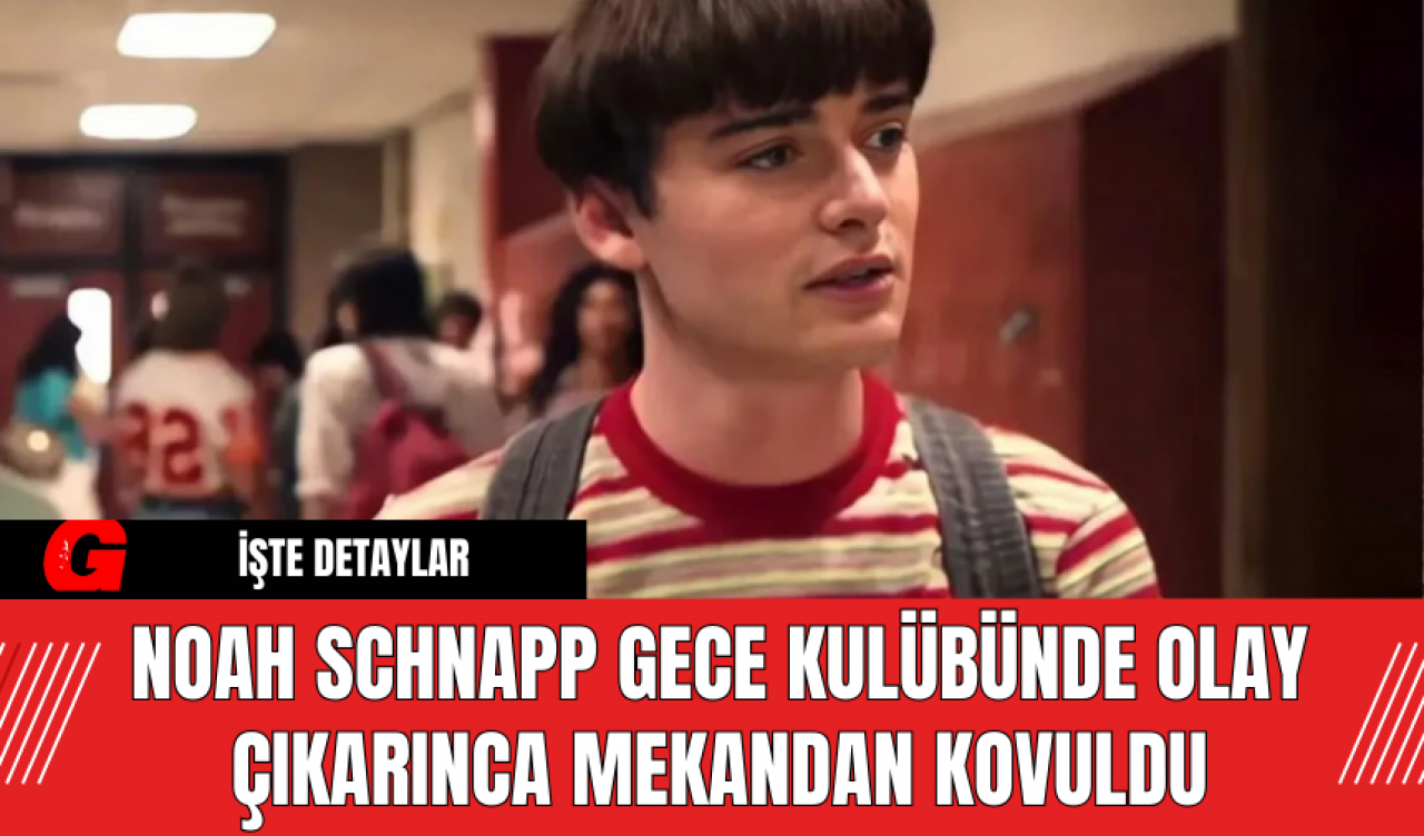 Noah Schnapp Gece Kulübünde Olay Çıkarınca Mekandan Kovuldu