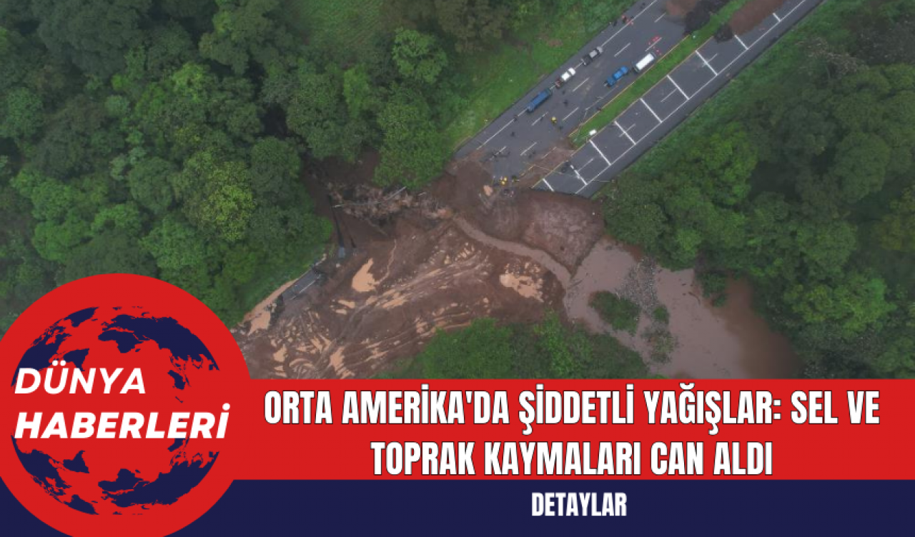 Orta Amerika'da Şiddetli Yağışlar: Sel ve Toprak Kaymaları Can Aldı