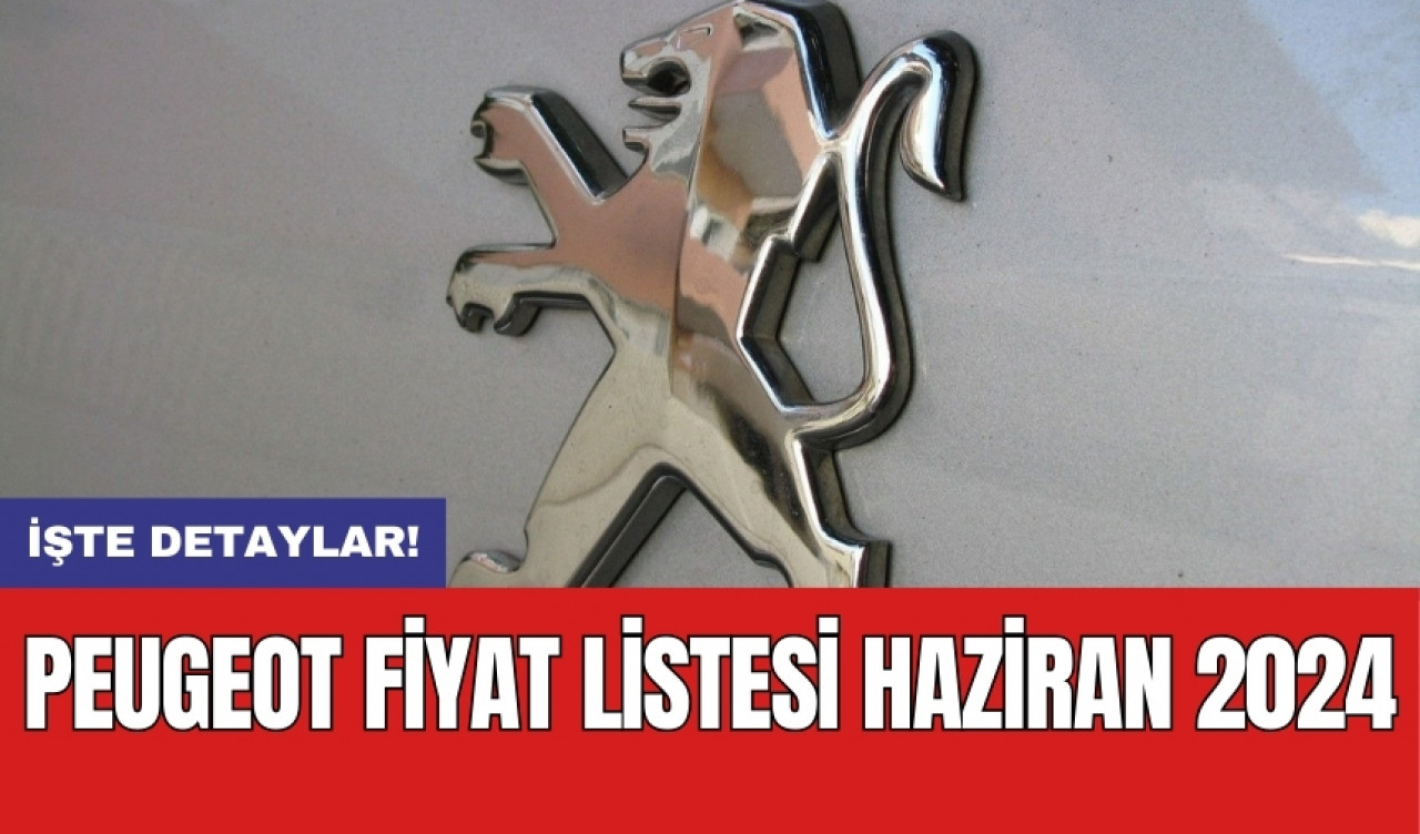 Peugeot Fiyat Listesi Haziran 2024