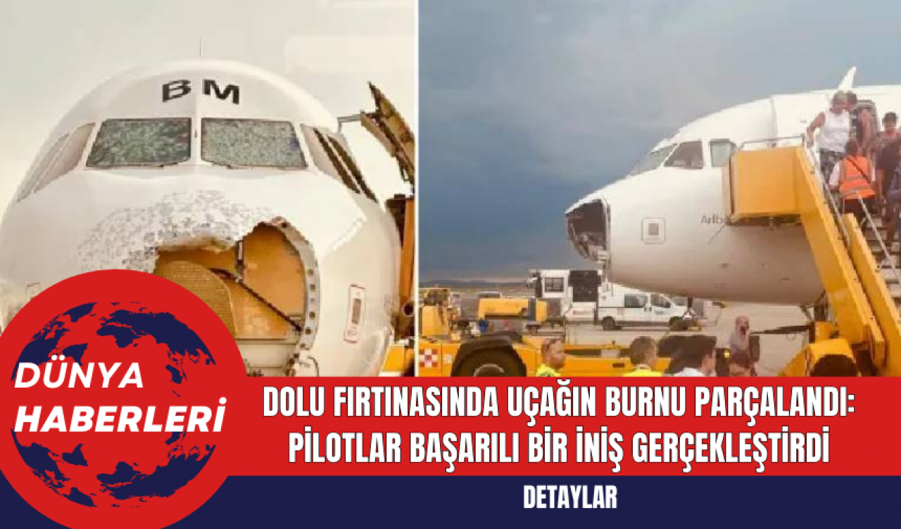 Dolu Fırtınasında Uçağın Burnu Parçalandı: Pilotlar Başarılı Bir İniş Gerçekleştirdi