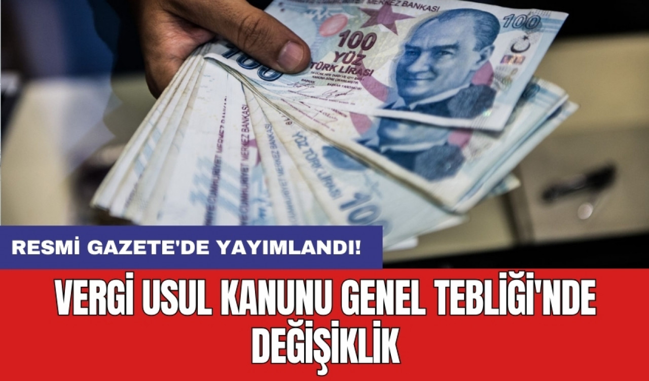 Resmi Gazete'de yayımlandı! Vergi Usul Kanunu Genel Tebliği'nde değişiklik