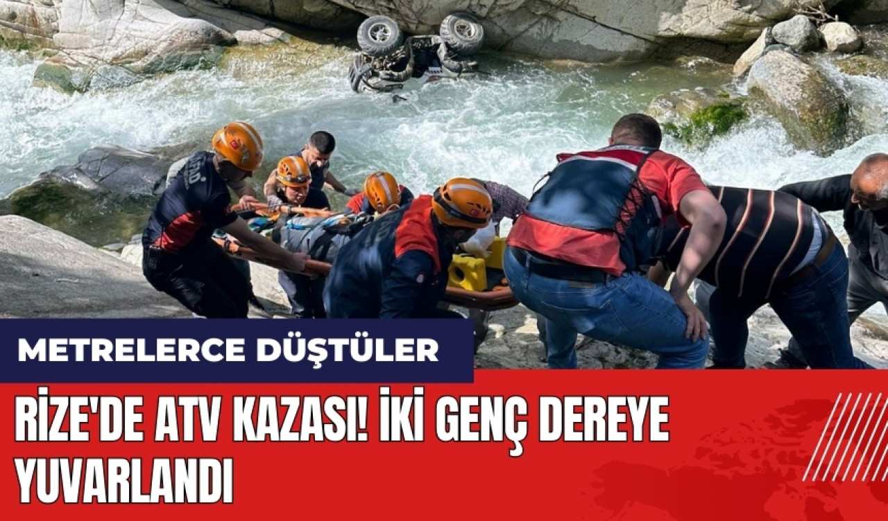 Rize'de ATV kazası! İki genç dereye yuvarlandı