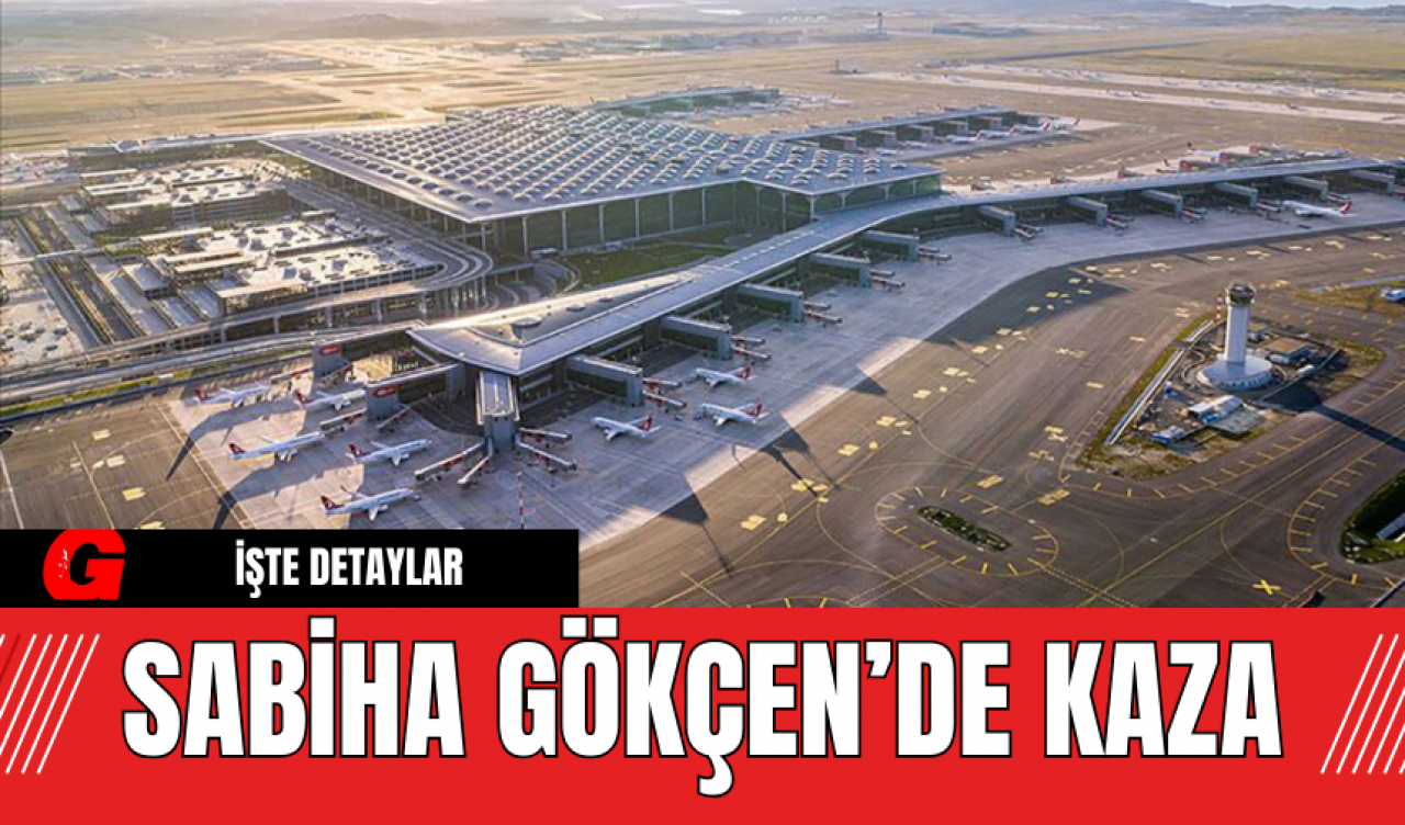 Sabiha Gökçen’de kaza