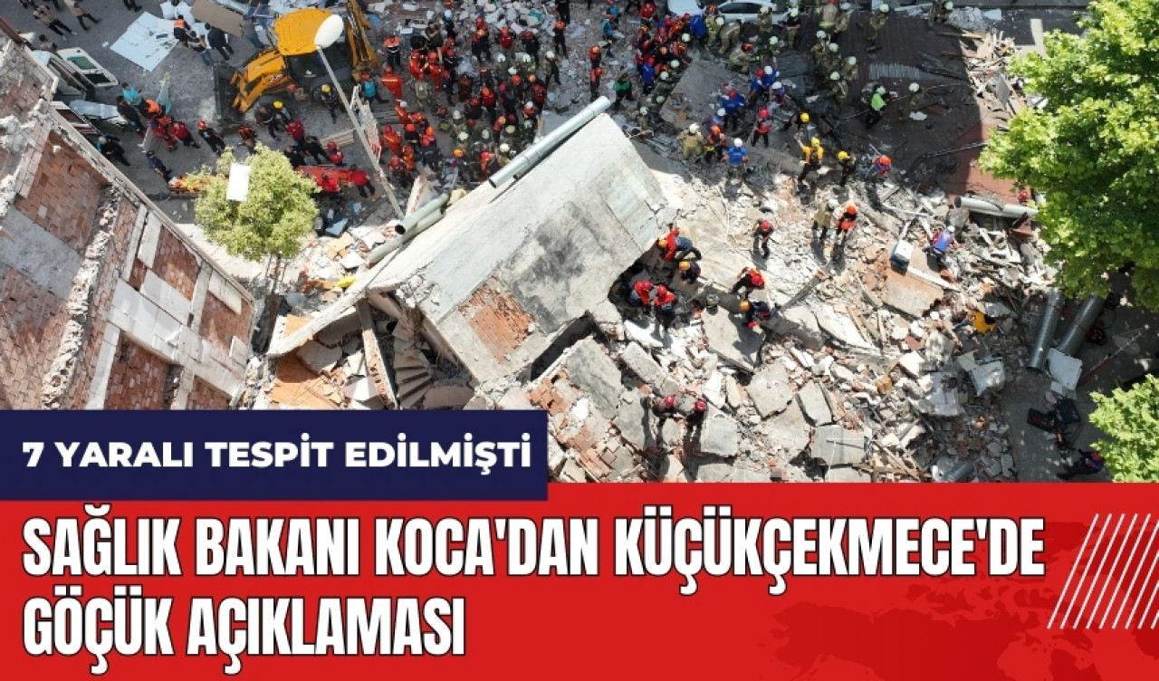 Sağlık Bakanı Koca'dan Küçükçekmece'deki göçükle ilgili açıklama