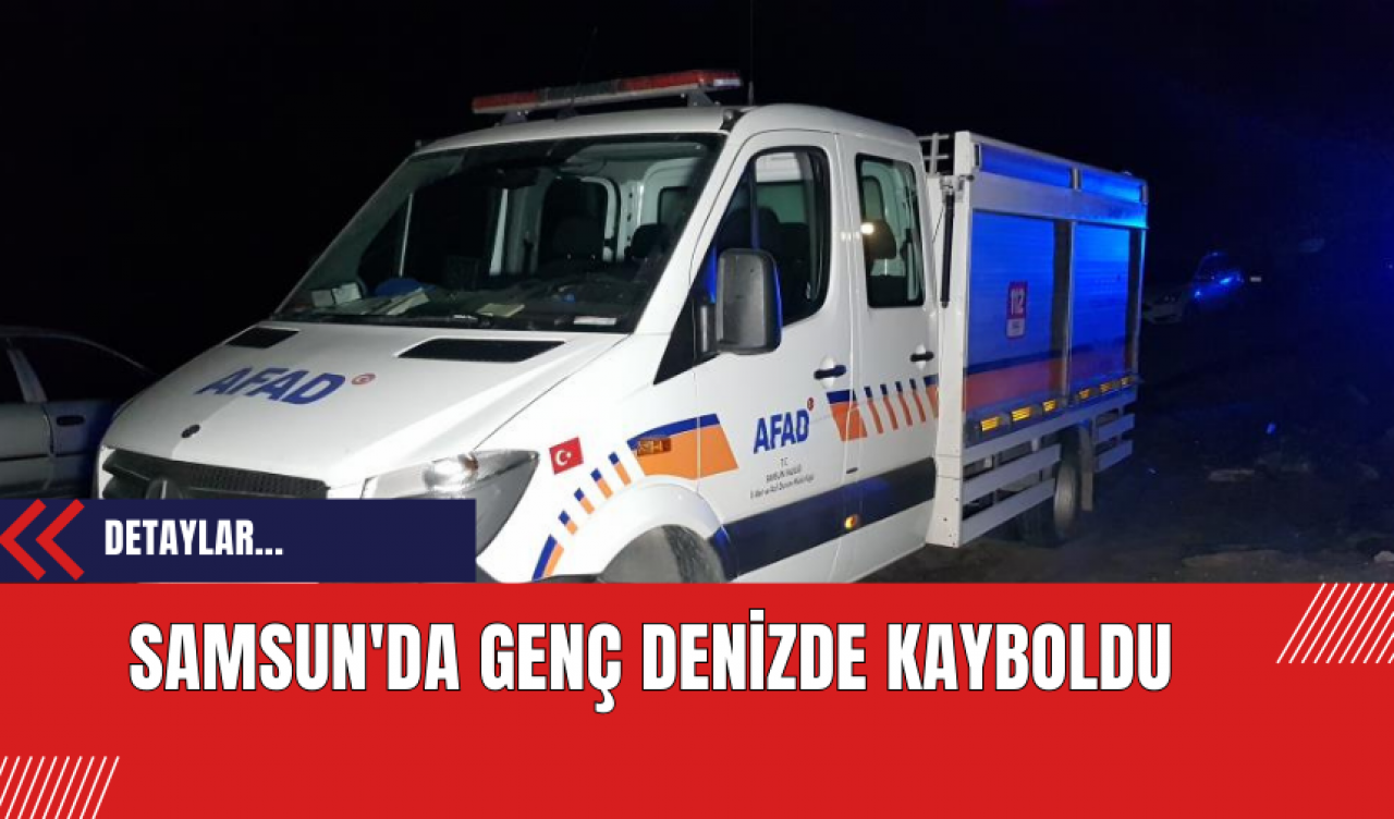 Samsun'da Genç Denizde Kayboldu