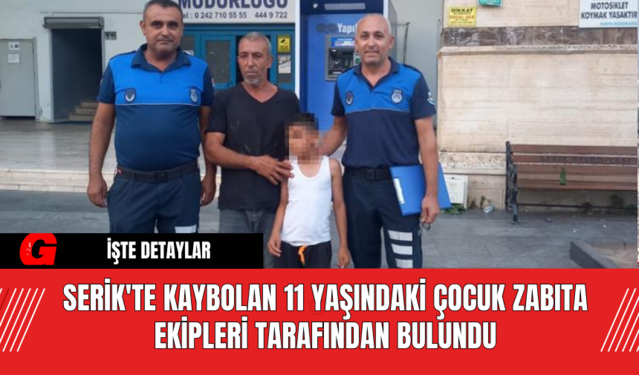 Serik'te Kaybolan 11 Yaşındaki Çocuk Zabıta Ekipleri Tarafından Bulundu