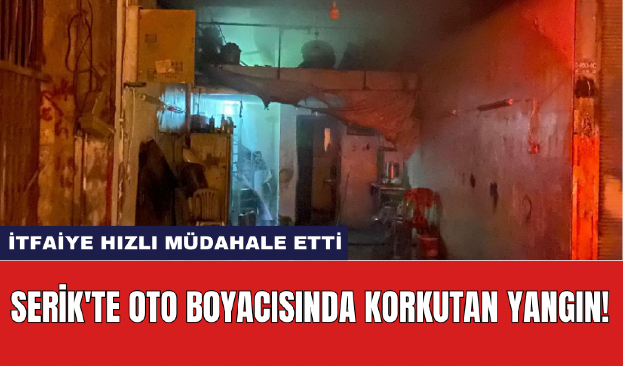 Serik'te oto boyacısında korkutan yangın!